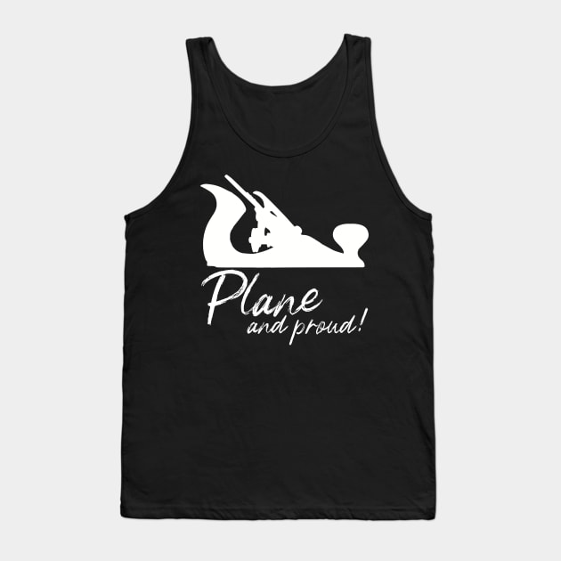 Plane and proud hand plane lover gift hand tools woodworking, carpentry Tank Top by One Eyed Cat Design